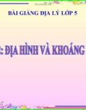 Bài giảng Địa lý 5 bài 2: Địa hình và khoáng sản