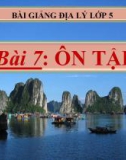 Bài giảng Địa lý 5 bài 7: Ôn tập