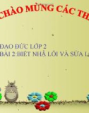 Bài giảng Đạo đức 2 bài 2: Biết nhận lỗi và sửa lỗi