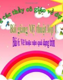 Bài giảng Mỹ Thuật 1 bài 6: Vẽ hoặc nặn quả dạng tròn