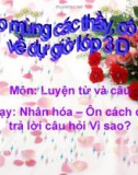 Bài LTVC: Nhân hóa. Câu hỏi Vì sao? - Bài giảng điện tử Tiếng việt 3 - GV.Hoàng Thi Thơ