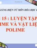 Bài giảng Hóa học 12 bài 15: Luyện tập Polime và Vật liệu về polime