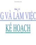 Bài giảng GDCD 7 bài 12: Sống và làm việc có kế hoạch