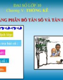 Bài giảng Đại số 10 chương 5 bài 1: Bảng phân bố tần số và tần suất