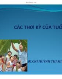 Bài giảng Bài 1: Các thời kỳ của tuổi trẻ - BS. Huỳnh Thị Minh Tâm