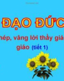 Bài giảng môn Đạo đức lớp 1: Lễ phép, vâng lời thầy cô giáo