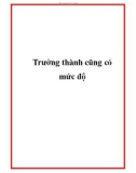 Trưởng thành cũng có mức độ