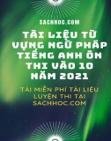 Tài liệu từ vựng ngữ pháp Tiếng Anh ôn thi vào lớp 10 năm 2021