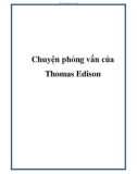 Chuyện phỏng vấn của Thomas Edison.