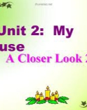 Bài giảng môn Tiếng Anh lớp 6 - Unit 2: My home (A closer look 2)