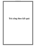 Trả công theo kết quả.