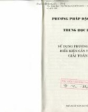 Một số phương pháp đặc biệt giải toán trung học phổ thông - Cuốn 7: Sử dụng phương pháp điều kiện cần và đủ giải toán (Phần 1)