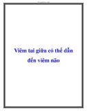 Viêm tai giữa có thể dẫn đến viêm não