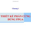 Bài giảng Điều khiển nhúng - Chương 1: Thiết kế phần cứng dùng FPGA