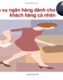 BÀI GIẢNG NGHIỆP VỤ NGÂN HÀNG THƯƠNG MẠI_Bài 10: Nghiệp vụ ngân hàng dành cho khách hàng cá nhân