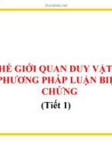 Bài giảng GDCD 10 bài 1: Thế giới quan duy vật và PP luận biện chứng