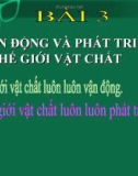 Bài giảng GDCD 10 bài 3: Sự vận động và phát triển của thế giới vật chất