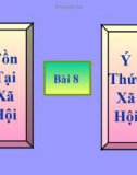 Bài giảng GDCD 10 bài 8: Tồn tại xã hội và ý thức xã hội