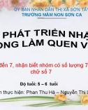 Bài giảng Mầm non: Đếm đến 7, nhận biết nhóm có số lượng 7, nhận biết chữ số 7 – Phan Thu Hà