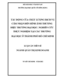 Luận án Tiến sĩ Quản trị kinh doanh: Tác động của chất lượng dịch vụ cảm nhận đến hình ảnh thương hiệu trường đại học: Nghiên cứu thực nghiệm tại các trường đại học ở thành phố Hồ Chí Minh