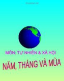 Giáo án điện tử môn Tự nhiên và xã hội lớp 3 - Bài: Năm, tháng và mùa