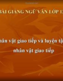 Bài giảng Ngữ văn 12 tuần 20 bài: Nhân vật giao tiếp