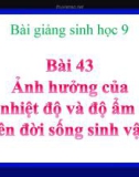 Bài giảng Sinh học 9 bài 43: Ảnh hưởng của nhiệt độ và độ ẩm lên đời sống sinh vật