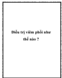 Điều trị viêm phổi như thế nào ?