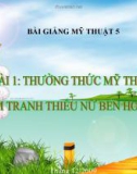 Bài giảng Thường thức Mĩ thuật: Xem tranh Thiếu nữ bên hoa huệ - Mỹ thuật 5 - GV.N.Huy Hoàng