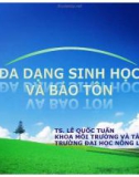 Bài giảng Đa dạng sinh học và bảo tồn - TS. Lê Quốc Tuấn