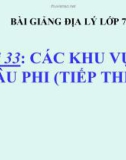 Bài giảng Địa lý 7 bài 33: Các khu vực châu Phi (tiếp theo)