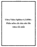 Ultra Video Splitter 6.3.0506 : Phần mềm cắt chia nhỏ file video tốt nhất