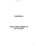 CHƯƠNG III: CHỤP CỘNG HƯỞNG TỪ CƠ VÀ KHỚP