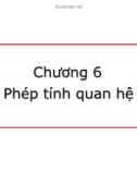 Chương 6: Phép tính quan hệ