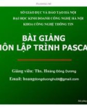 Bài giảng môn Lập trình Pascal - ThS. Hoàng Đông Dương