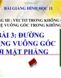 Bài giảng Đường thẳng vuông góc với mặt phẳng - Hình học 11 - GV. Trần Thiên