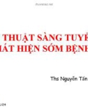 KỸ THUẬT SÀNG TUYỂN PHÁT HIỆN SỚM BỆNH