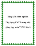 Sáng kiến kinh nghiệm: Ứng dụng CNTT trong việc giảng dạy môn TNXH lớp 3