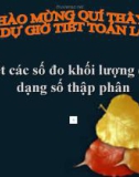 Bài giảng Toán 5 chương 2 bài 1: Viết các số đo khối lượng dưới dạng số thập phân