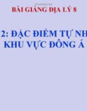 Bài giảng Địa lý 8 bài 12: Đặc điểm tự nhiên khu vực Đông Á