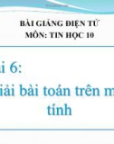 Bài giảng Tin học 10 bài 6: Giải bài toán trên máy tính