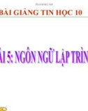 Bài giảng Tin học 10 bài 5: Ngôn ngữ lập trình