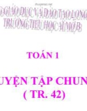 Bài giảng môn Toán lớp 1 năm học 2019-2020 - Tuần 6: Luyện tập chung - Trang 42 (Trường Tiểu học Ái Mộ B)