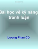 Bài giảng Bài học về kỹ năng tranh luận - Lương Phan Cừ