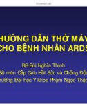 HƯỚNG DẪN THỞ MÁY CHO BỆNH NHÂN ARDS (PHẦN 1)