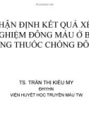 Bài giảng Nhận định kết quả xét nghiệm đông máu ở bệnh nhân dùng thuốc chống đông - TS. Trần Thị Kiều My