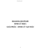 Bài giảng chuyên đề Sinh lý học: Giải phẫu - sinh lý tạo máu