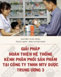 Luận văn Thạc sĩ Quản trị kinh doanh: Giải pháp hoàn thiện hệ thống kênh phân phối sản phẩm tại Công ty TNHH MTV Dược TW3