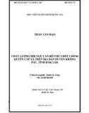 Tóm tắt Luận văn thạc sĩ Quản lý công: Chất lượng đội ngũ cán bộ chủ chốt chính quyền cấp xã trên địa bàn huyện Krông Pắc, tỉnh Đắk Lắk