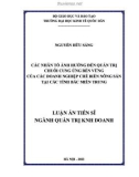 Luận án Tiến sĩ Quản trị kinh doanh: Các nhân tố ảnh hưởng đến quản trị chuỗi cung ứng bền vững của các doanh nghiệp chế biến nông sản tại các tỉnh Bắc miền Trung